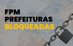 FPM: 34 municípios bloqueados de receber recursos. Sergipe lidera com 7 cidades impedidas