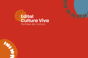 Ministério da Cultura divulga resultado final do Edital Cultura Viva-Pontões de Cultura, com 42 projetos selecionados no país