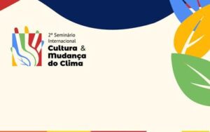 Cultura e ação climática são o tema de evento  internacional no Palácio Gustavo Capanema