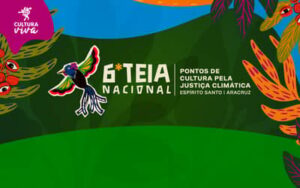 Inscrições para a 6ª Teia Nacional de Pontos de Cultura terminam nesta sexta (30)