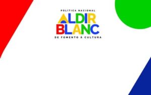 MinC conclui repasses do Ciclo 2 da Política Nacional Aldir Blanc