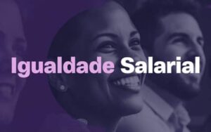Igualdade Salarial: empresas têm até 6 de abril para divulgar relatório obrigatório
